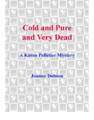 [A Karen Pelletier Mystery 04] • Cold and Pure and Very Dead